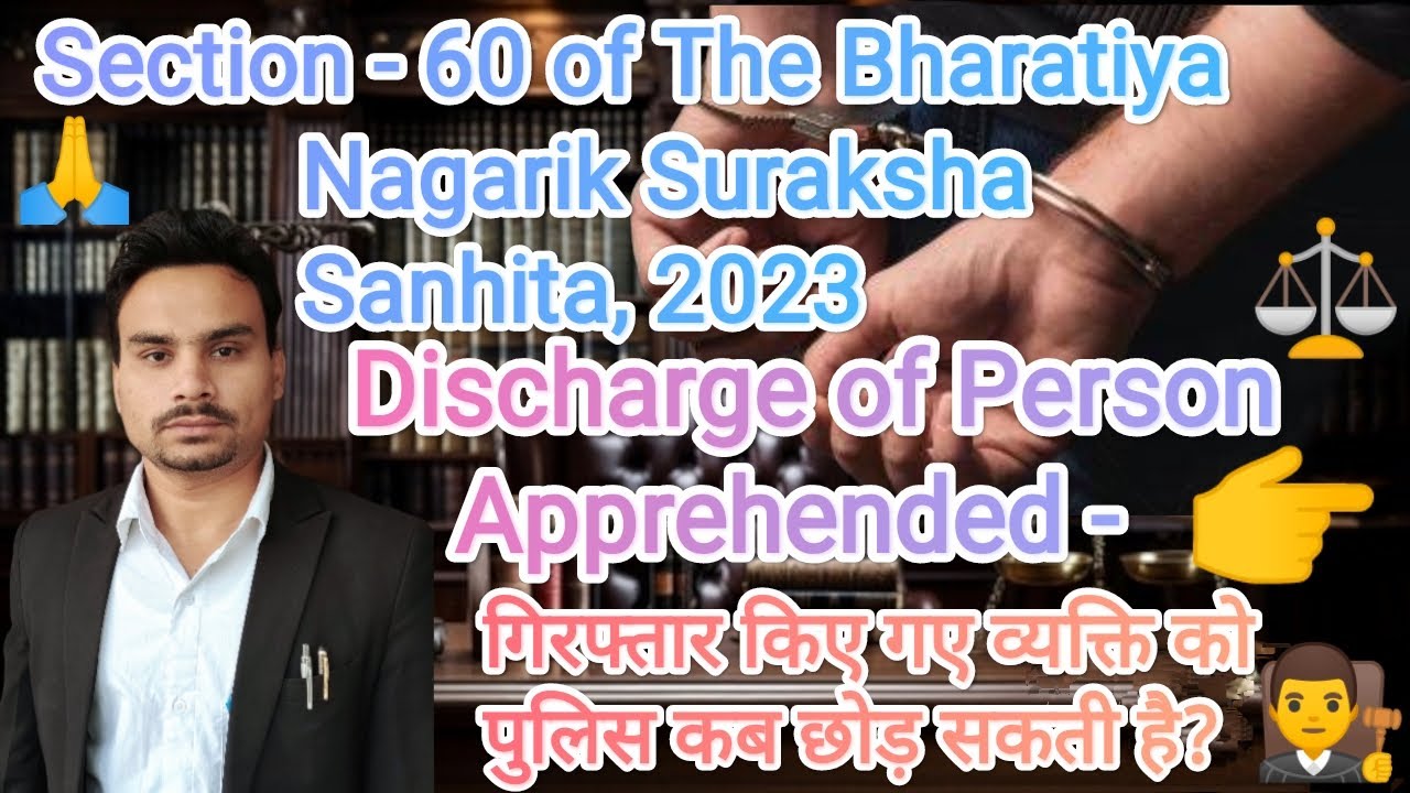 Section - 60 - Discharge of Person Apprehended | Bharatiya Nagarik Suraksha Sanhita, 2023 #bnss