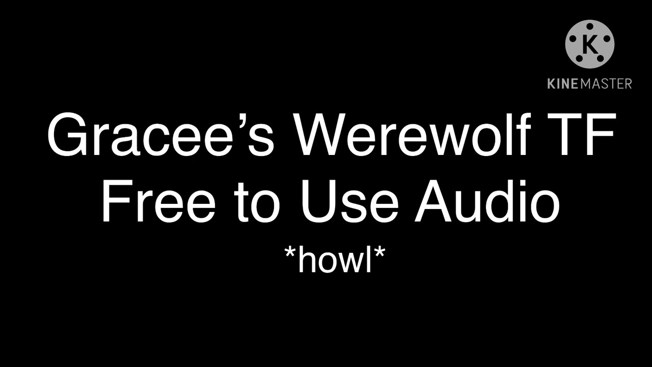 Gracee&rsquo;s Werewolf TF Audio (Free to Use)