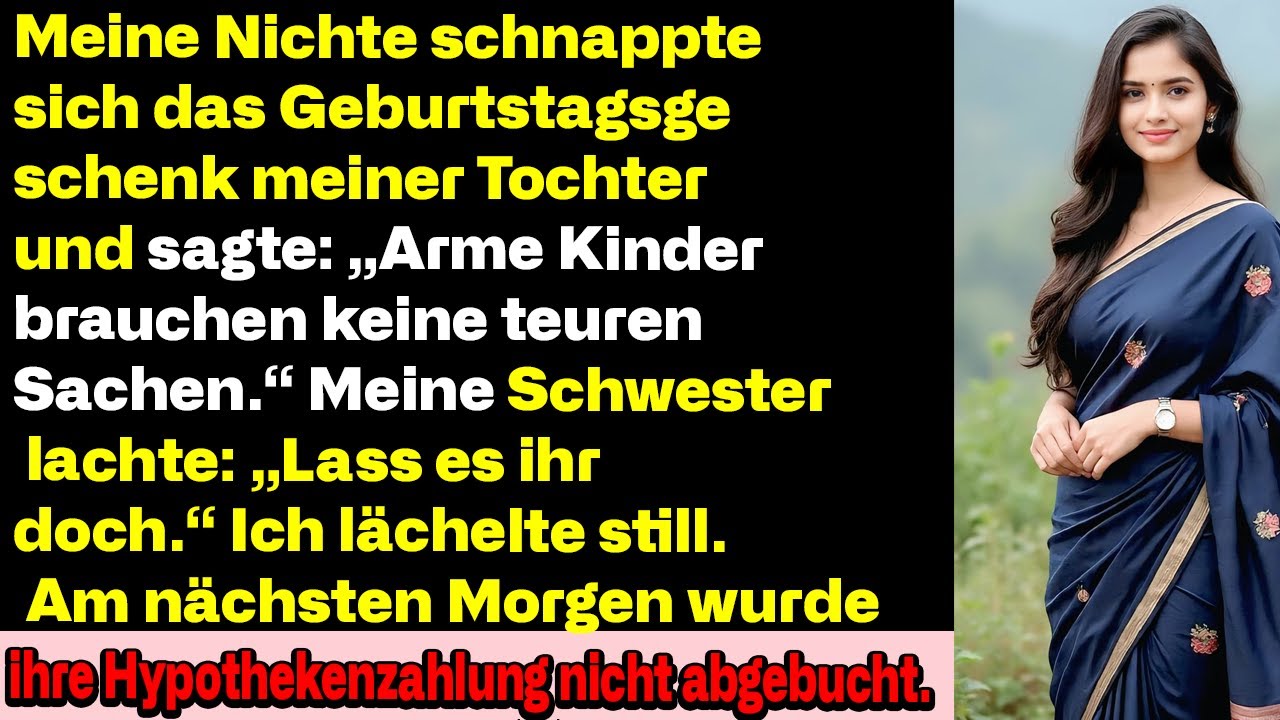 Meine Nichte schnappte sich das Geburtstagsgeschenk meiner Tochter und sagte: „Arme Kinder brauchen