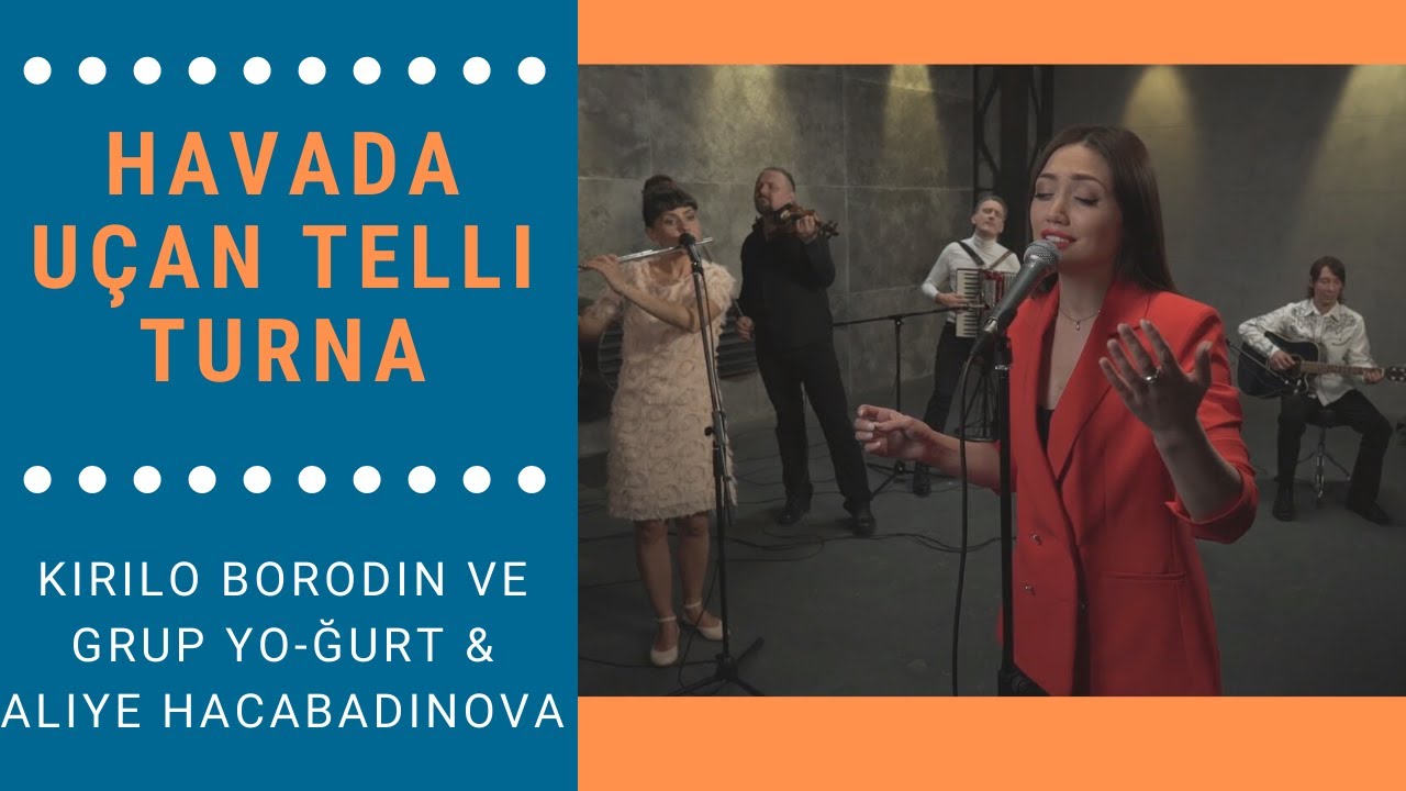 Kirilo Borodin ve Grup Yo-ğurt & Aliye Hacabadinova - Havada Uçan Telli Turna