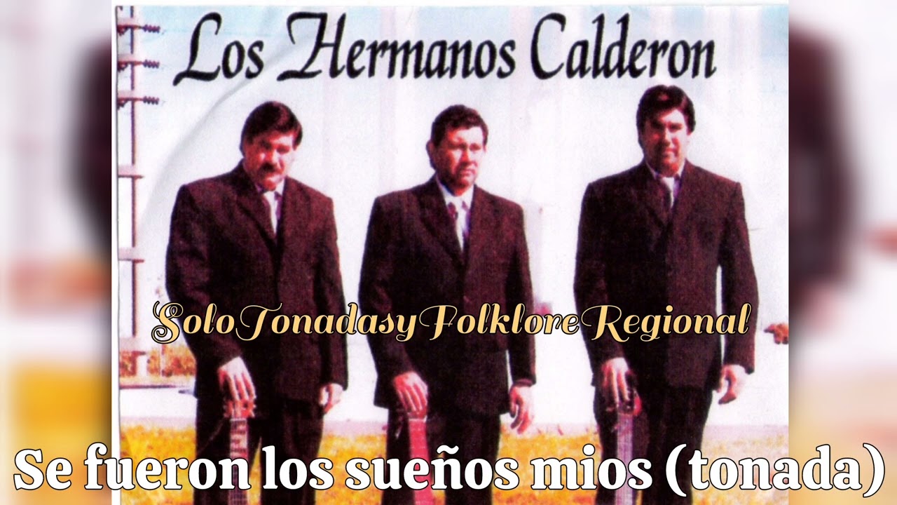 LOS HERMANOS CALDERON/ Se fueron los sueños mios #tonada