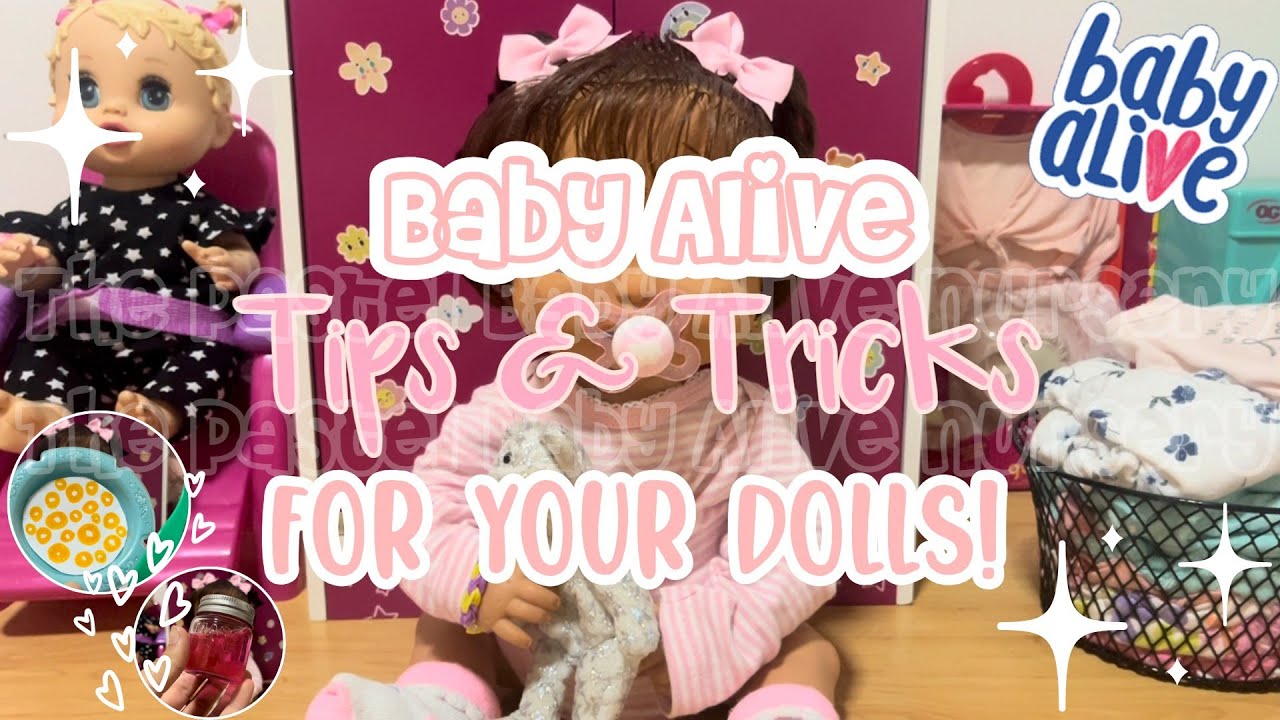 Baby Alive Hacks - Tips & Tricks For Your Baby Alive Doll!