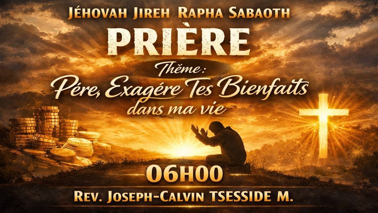 PÈRE, EXAGÈRE TES BIENFAITS DANS MA VIE  AUJOURD'HUI (3)/06H00/12-02-26/Rev Joseph-Calvin TSESSIDE