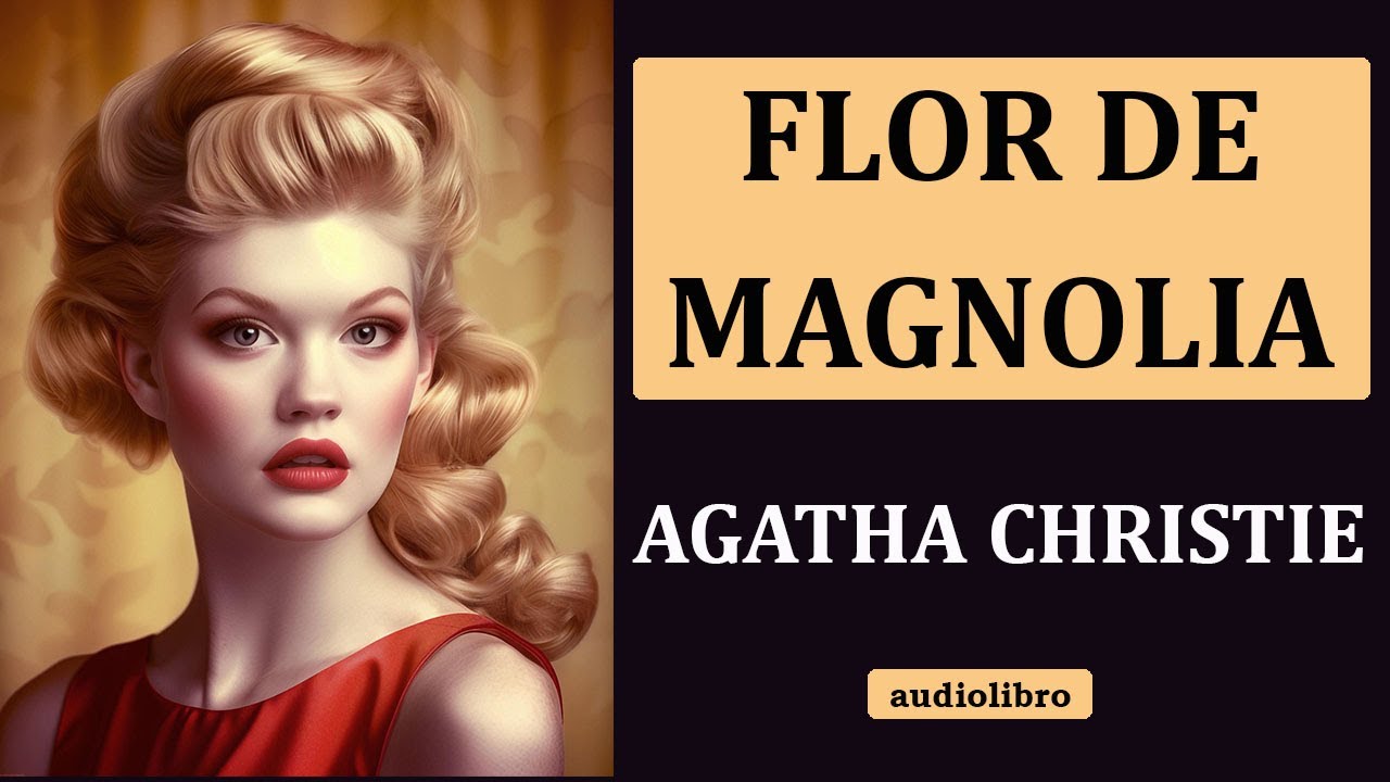 La historia que nadie esperaba de Agatha Christie Flor de Magnolia