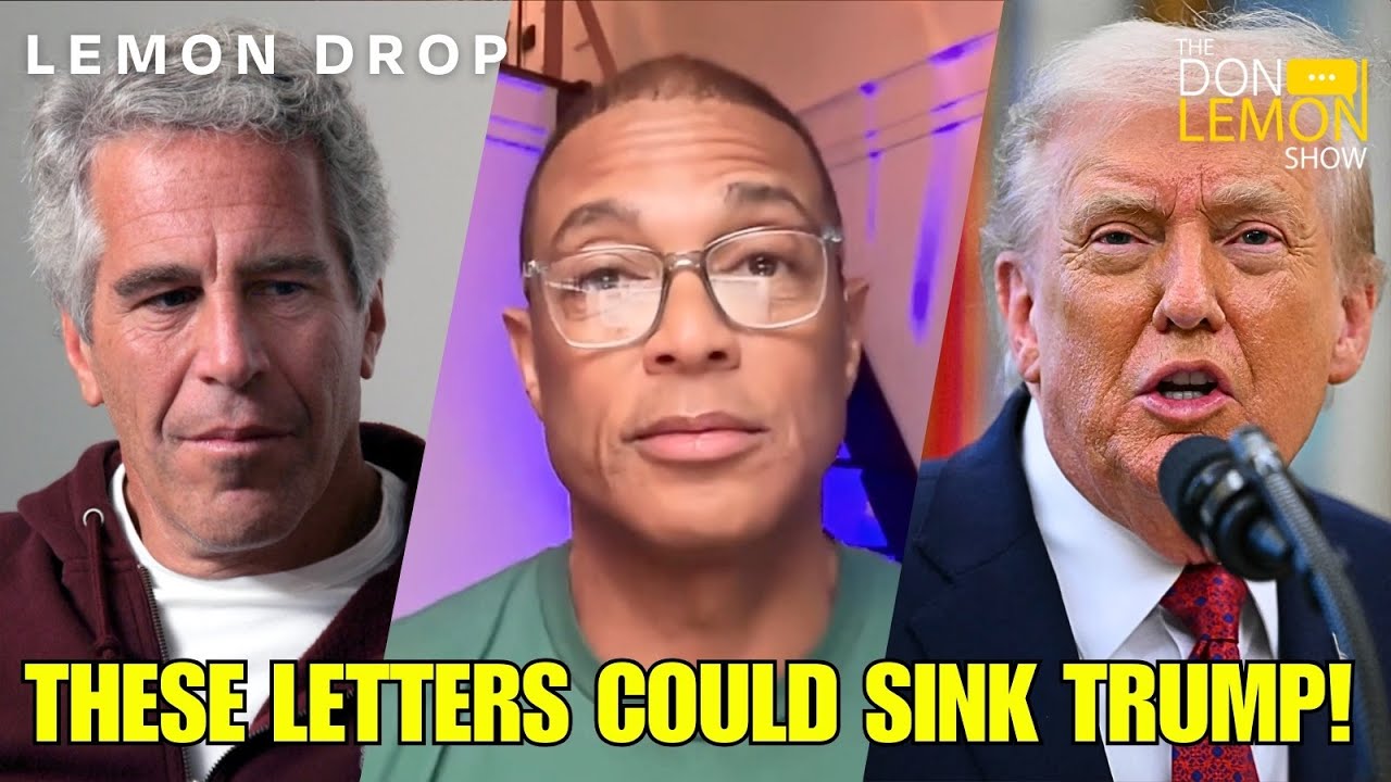 LEMON DROP | These Epstein Letters Could DESTROY Donald Trump!