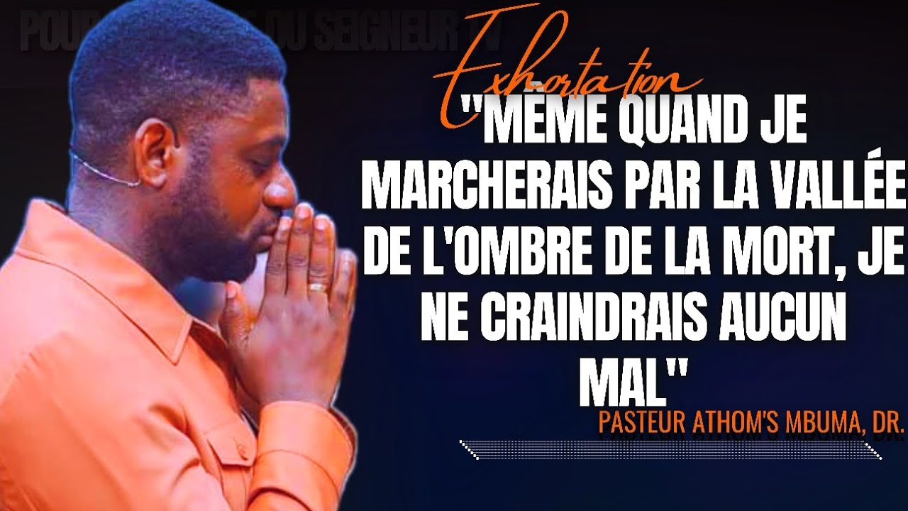 🎤Même quand je marcherais par la vallée de l'ombre de la mort |PST. ATHOM'S MBUMA |PRÉDICATION |PC-E
