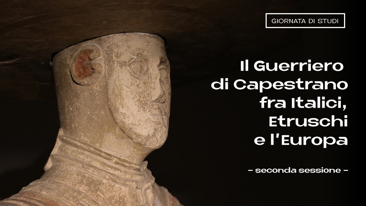 Il Guerriero di Capestrano fra Italici, Etruschi e l’Europa | seconda sessione