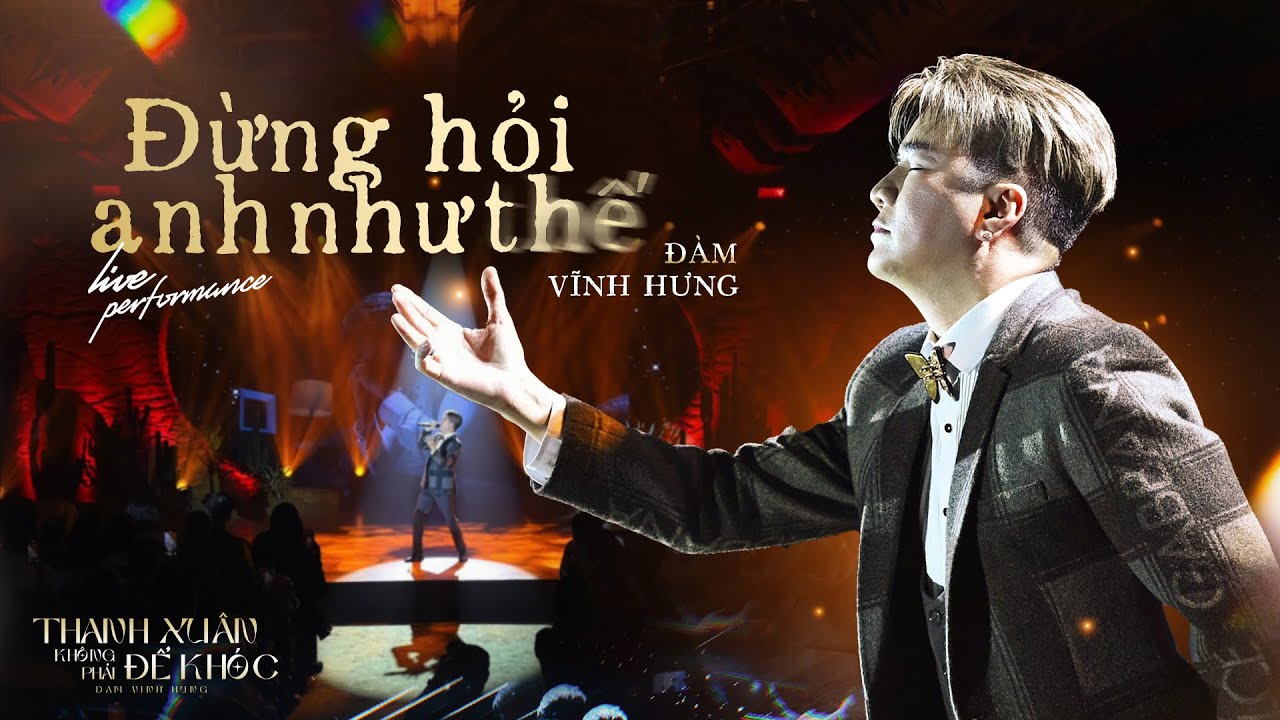 ĐỪNG HỎI ANH NHƯ THẾ - ĐÀM VĨNH HƯNG X ĐÔNG THIÊN ĐỨC | LIVE PERFORMANCE