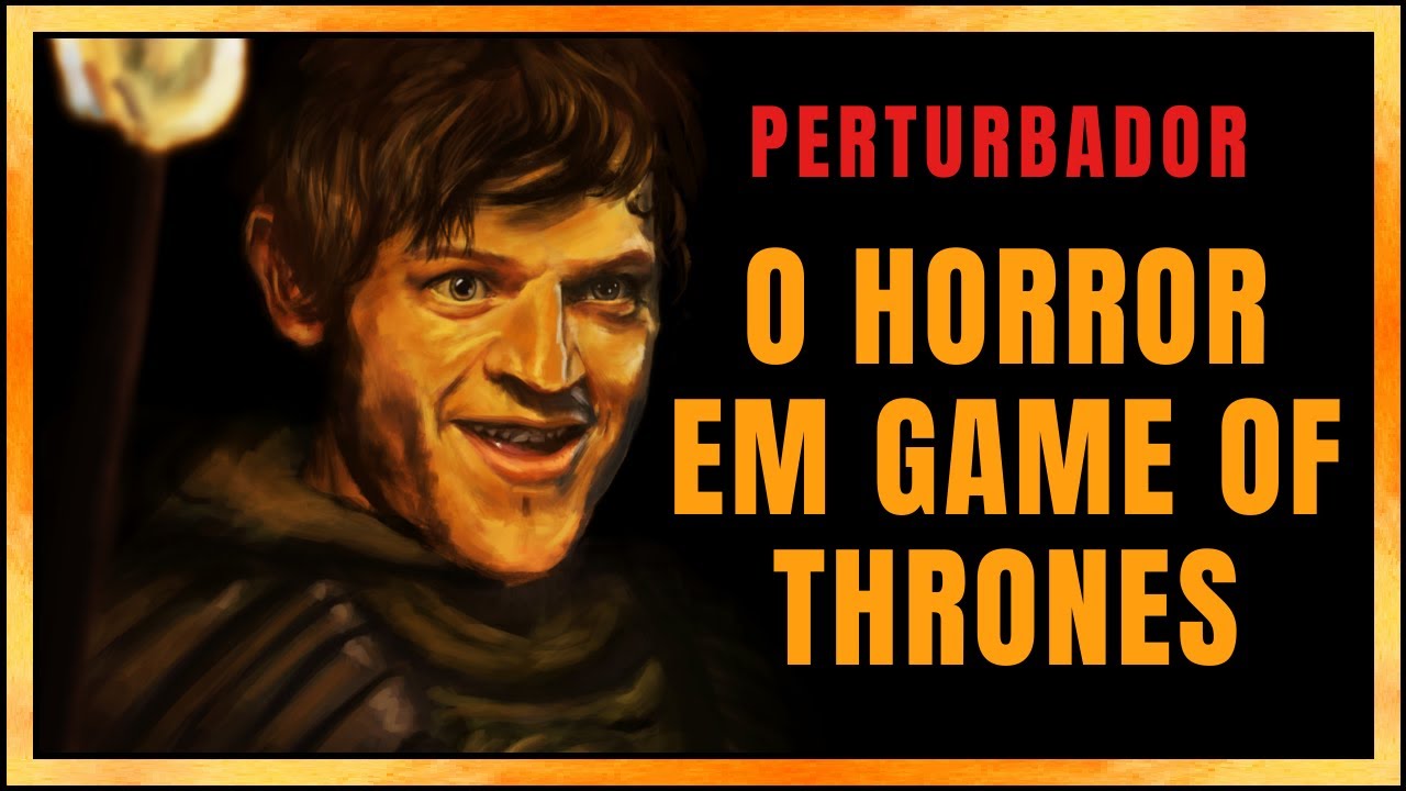 O Lado Assustador de GAME OF THRONES
