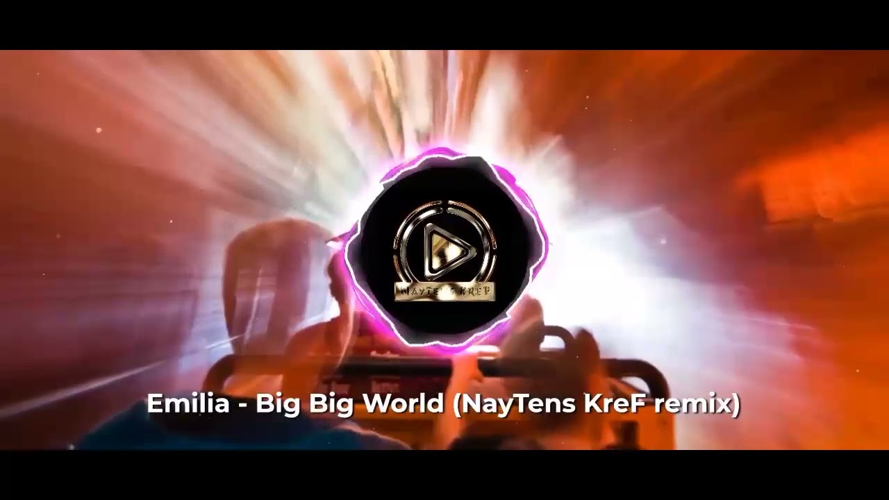 Emilia -Big Big World (NayTens KreF remix)