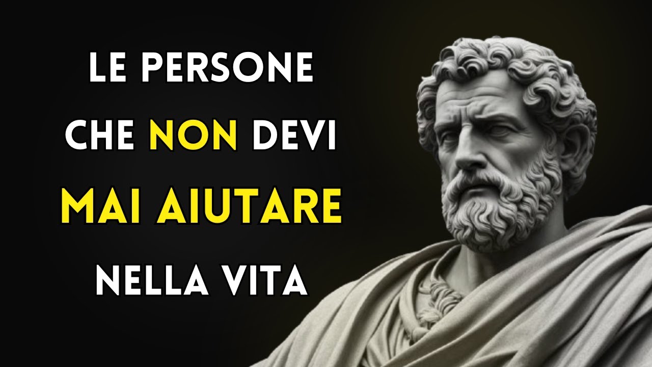 Le Persone che Non devi Mai aiutare nella vita (Da sapere) | Stoicismo