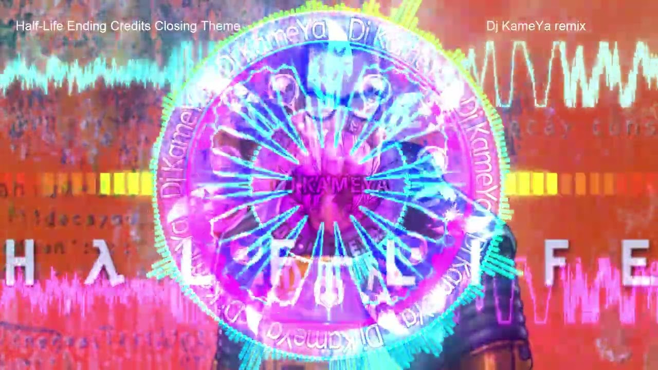 Half-Life Ending Credits Closing Theme Dj KameYa remix 2025