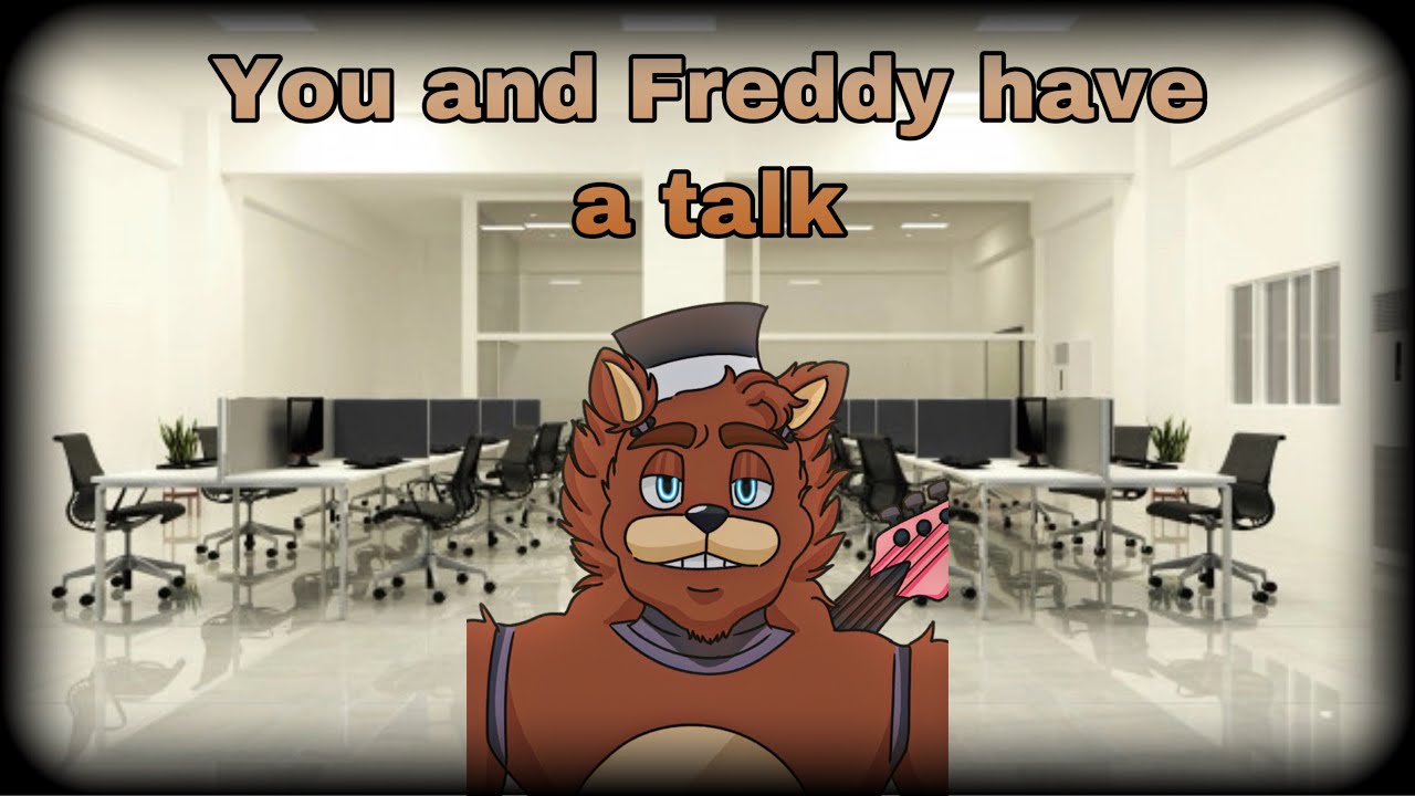 You and Freddy have a talk asmr