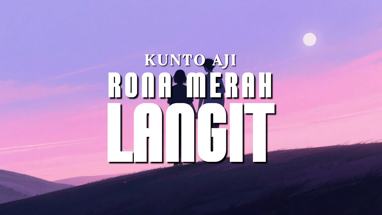 LIRIK RONA MERAH LANGIT KUNTO AJI LIRIK