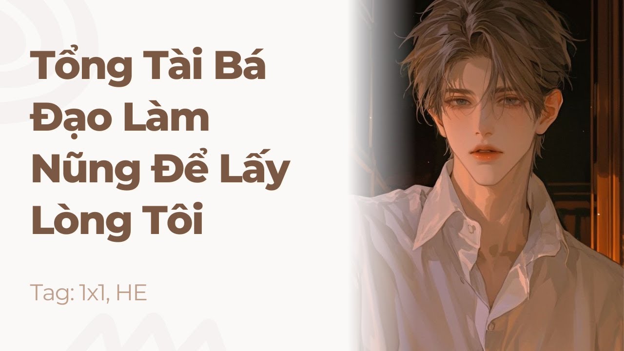 Boylove | Tổng Tài Bá Đạo Làm Nũng Để Lấy Lòng Tôi | Truyện Này Vai Gãy