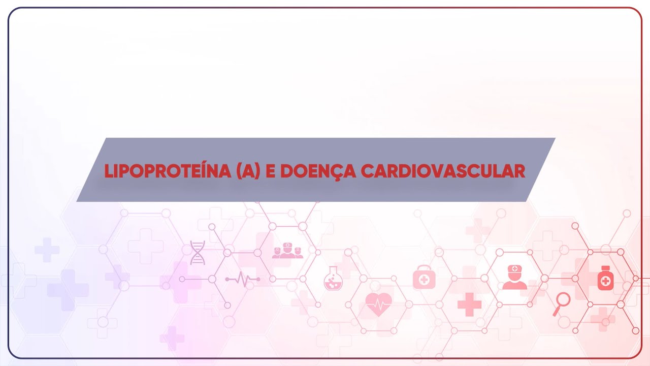 Dislipidemias e Hipertensão #4 - Lipoproteína A e doença cardiovascular