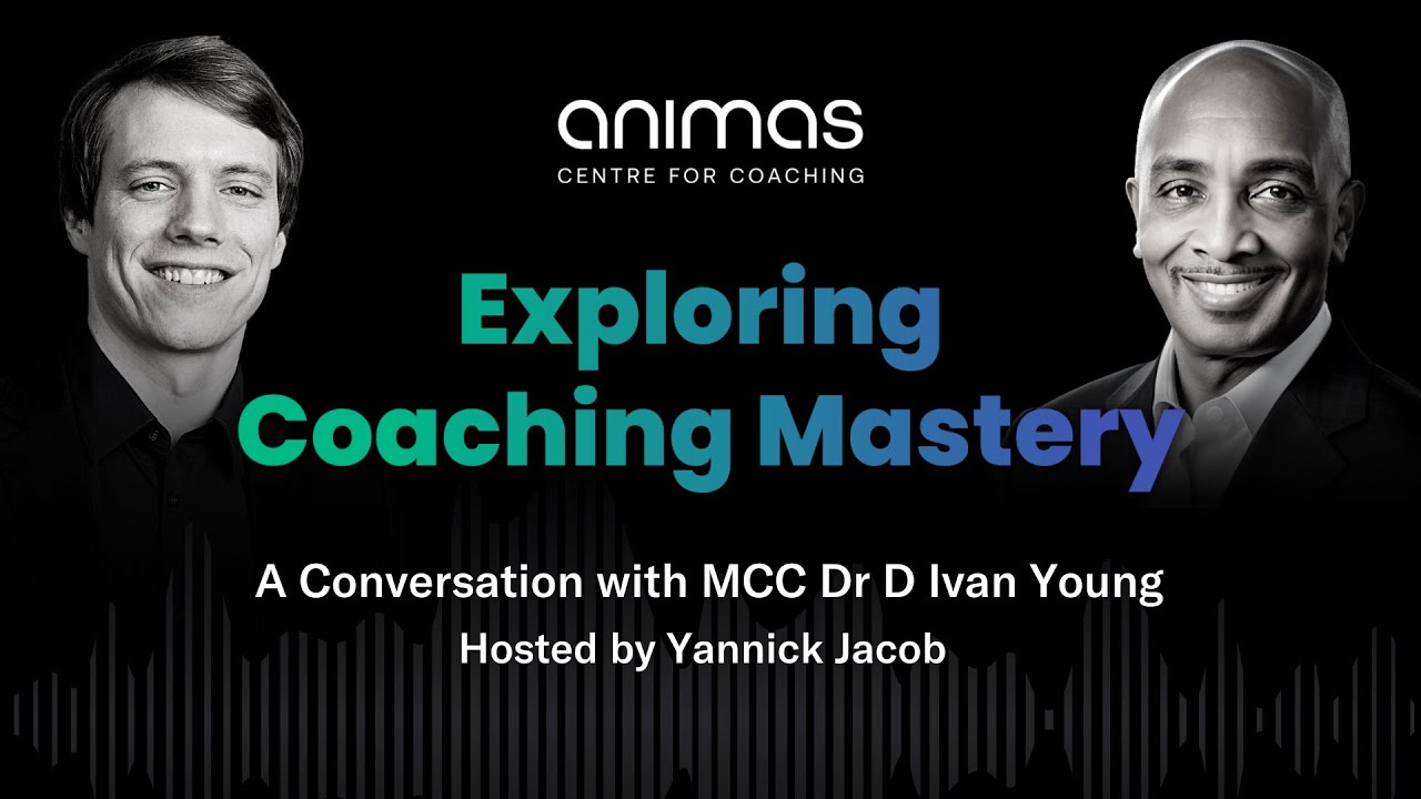 Exploring Coaching Mastery - A Conversation with MCC Dr D Ivan Young