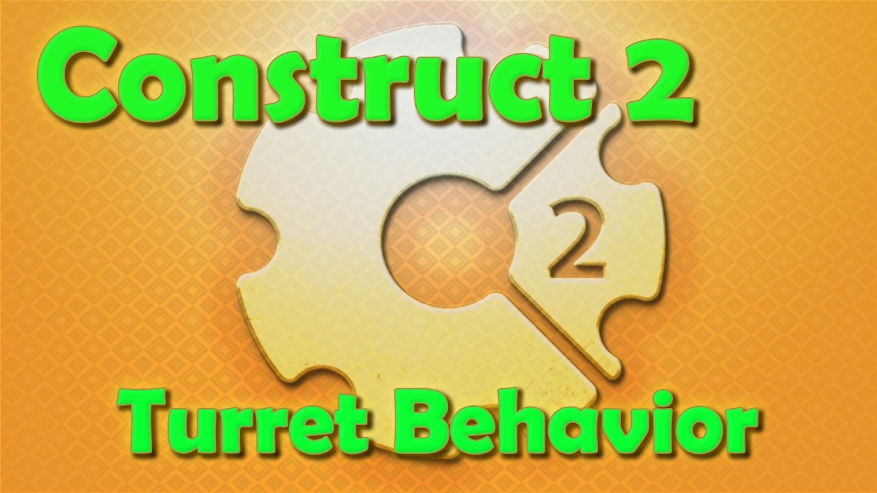 Construct 2 Tutorial - The Turret Behavior