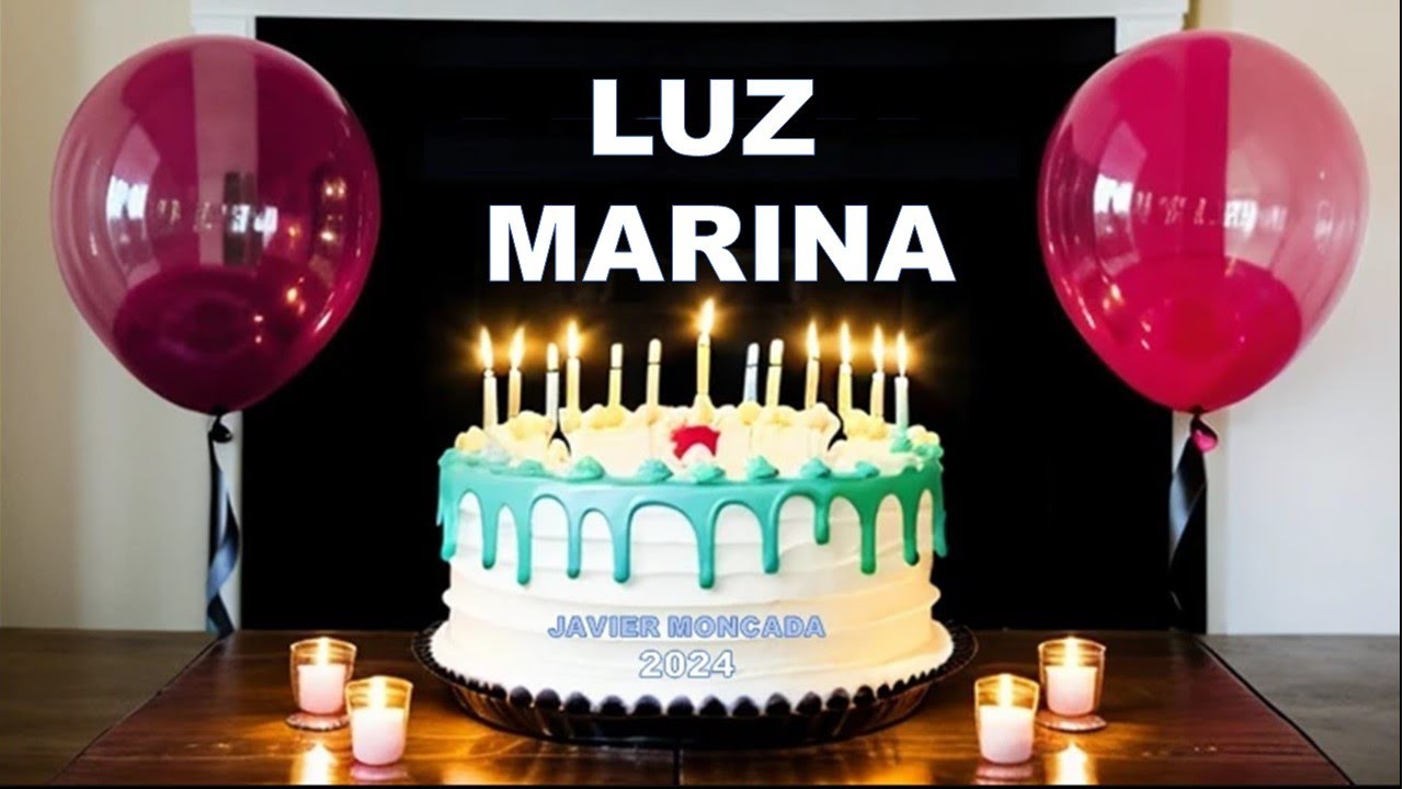 🥳FELIZ CUMPLEA&Ntilde;OS LUZ MARINA  #Cumplea&ntilde;os #luzmarina #viral #new #parati 🎉
