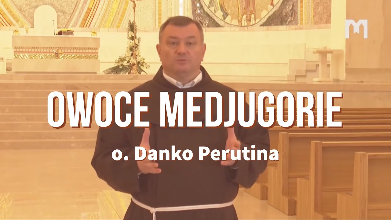 40 LAT OBJAWIEŃ - OWOCE MEDJUGORIE - o. Danko Perutina OFM
