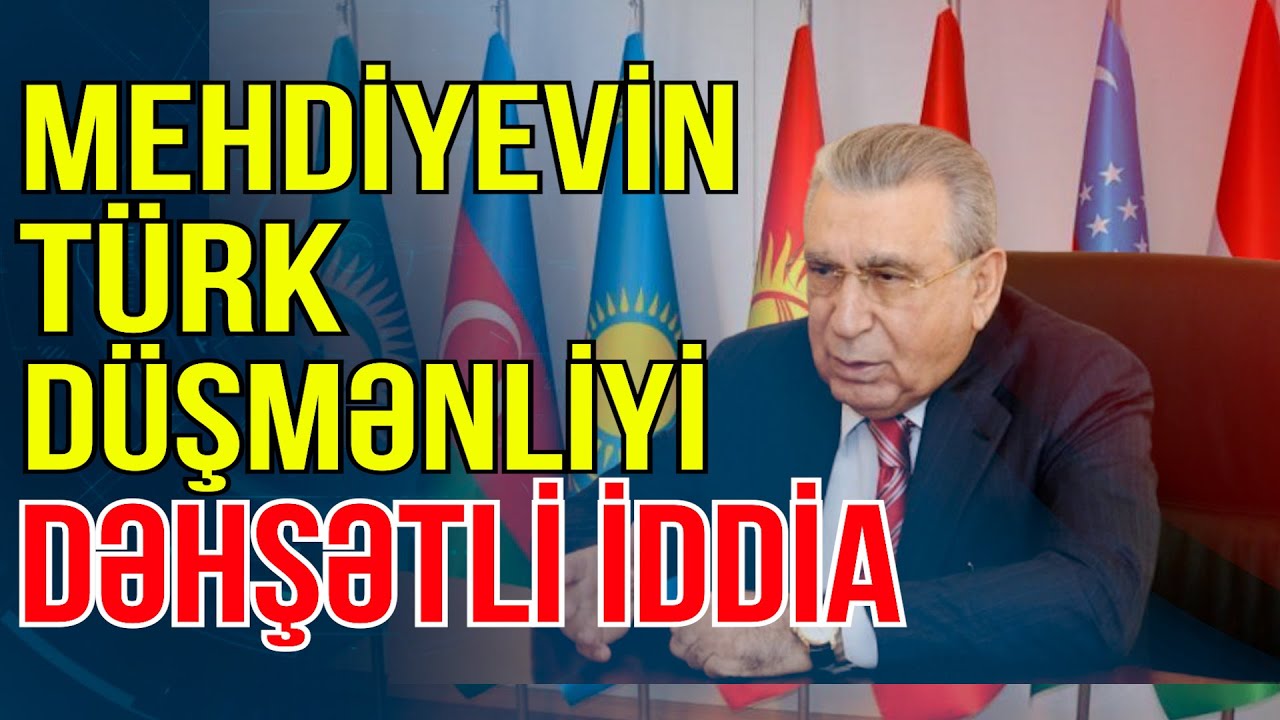 Mehdiyevin t&uuml;rk d&uuml;şmənliyi: Etdiyi əməllər sizi dəhşətə gətirəcək - Media Turk TV