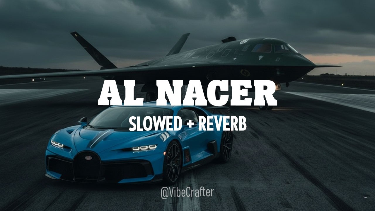 AL NACER (SLOWED + REVERB)