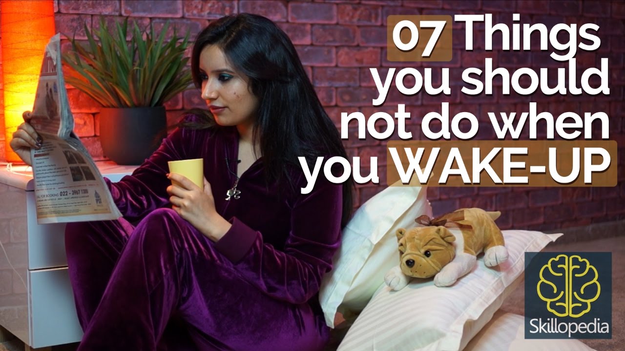 07 things you should not do when you WAKE UP – Personality Development Video by Skillopedia