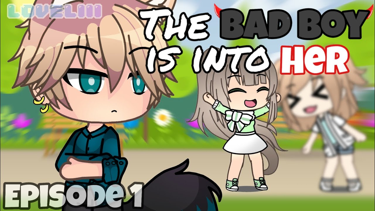 「Gacha Life Series」The Bad Boy is Into Her ▪ Episode 1