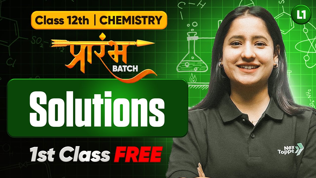 Prarambh Batch 12th Chemistry - 1st Class FREE | Solutions - Lecture 1 | Check Description👇