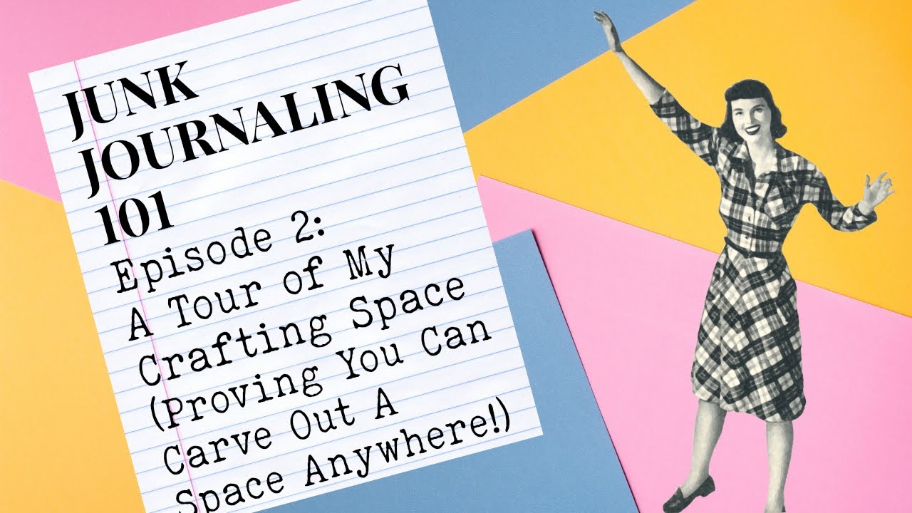 Junk Journaling 101: Ep. 2- A Tour of My Crafting Space!