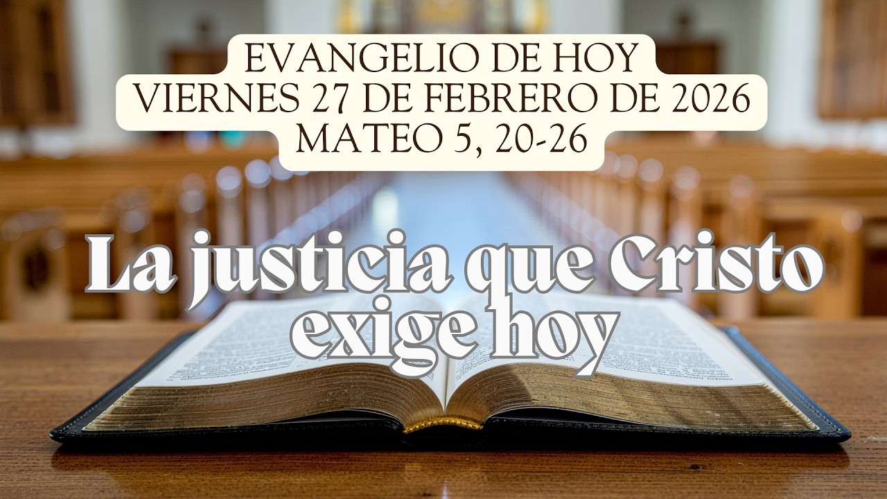Evangelio de hoy, 27 de febrero de 2026 | Reflexiones► La Justicia que Cristo exige hoy.f