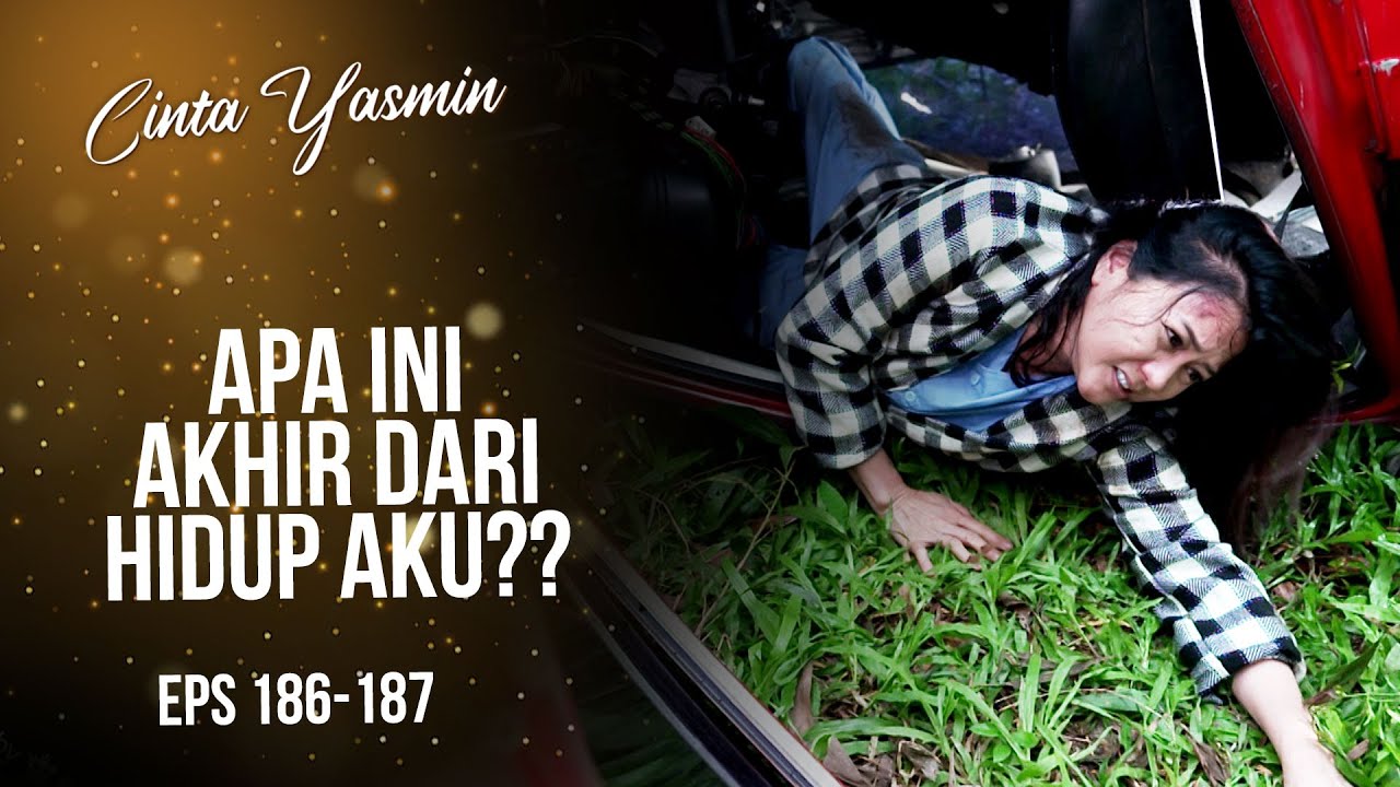 Nekat Kabur! Mobil Ajeng Terjun Ke Dalam Jurang | CINTA YASMIN | EPS.186-187 (2/3)