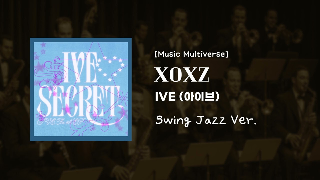 [Music Multiverse] XOXZ - IVE(아이브) | [Swing Jazz Version]