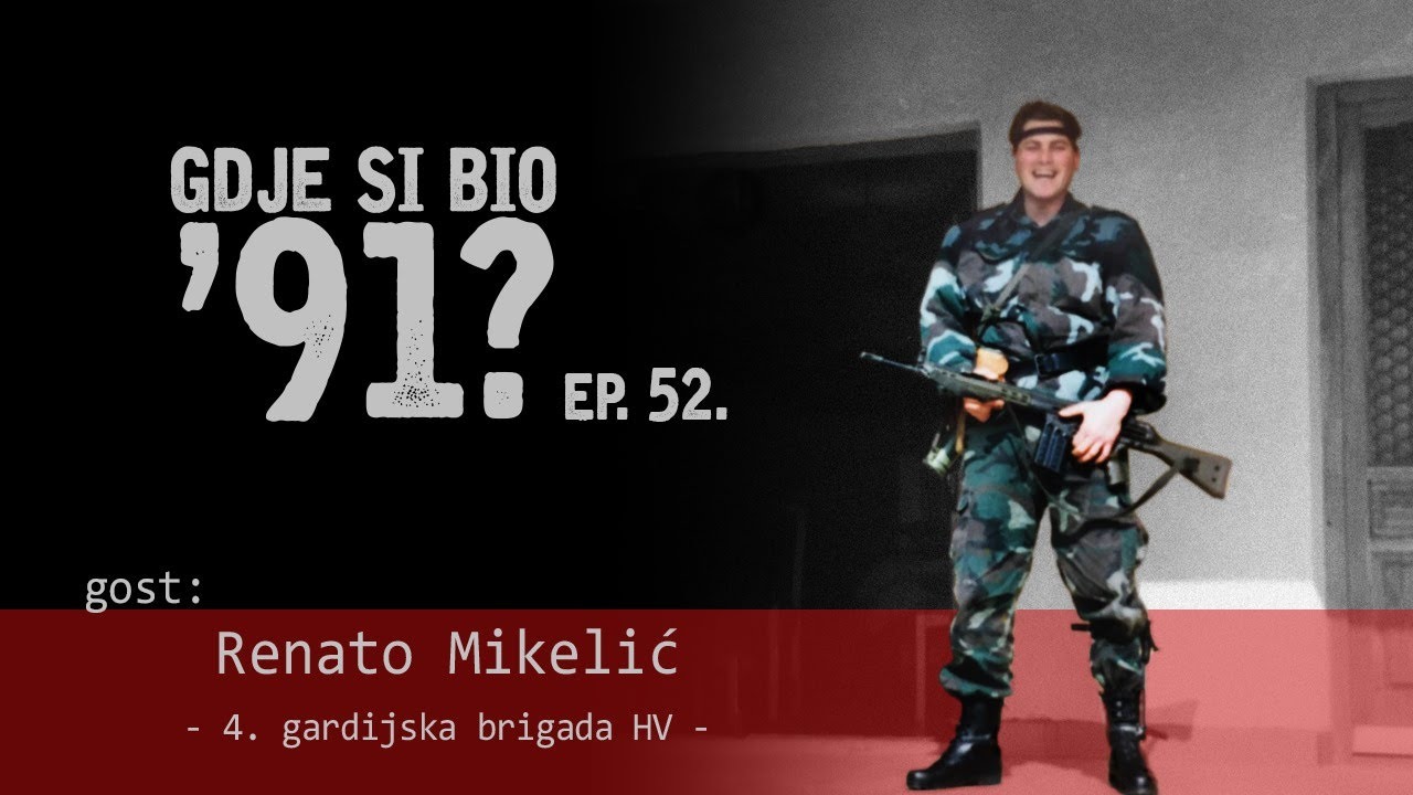 GDJE SI BIO '91? - Renato Mikelić - BRIGADNI IZVIDNICI 4. BRIGADE #52