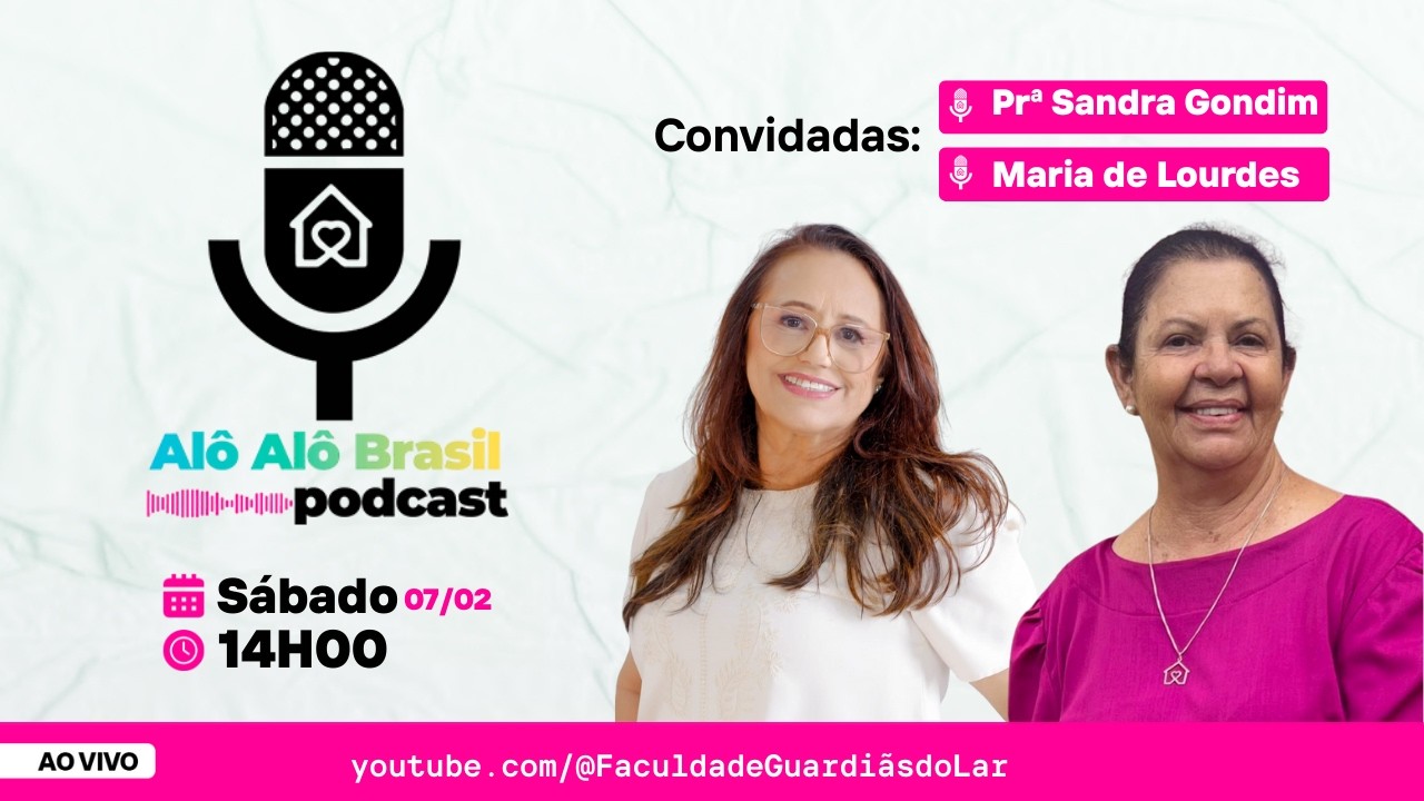 ALÔ ALÔ BRASIL PODCAST - Prª Sandra Gondim e Maria de Lourdes | Episódio 1