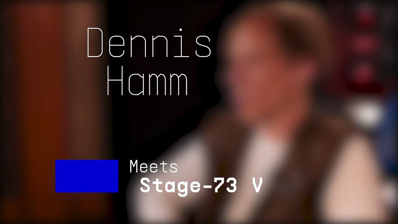 Dennis Hamm | Meets Stage-73 V
