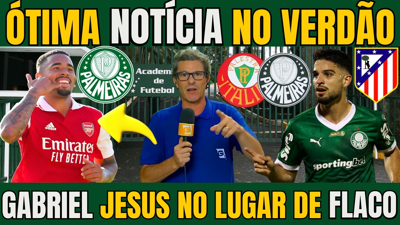 SAIU AGORA! PALMEIRAS NEGOCIA COM O ARSENAL GABRIEL JESUS PARA SUBSTITUIR FLACO QUE DEVE SER VENDIDO