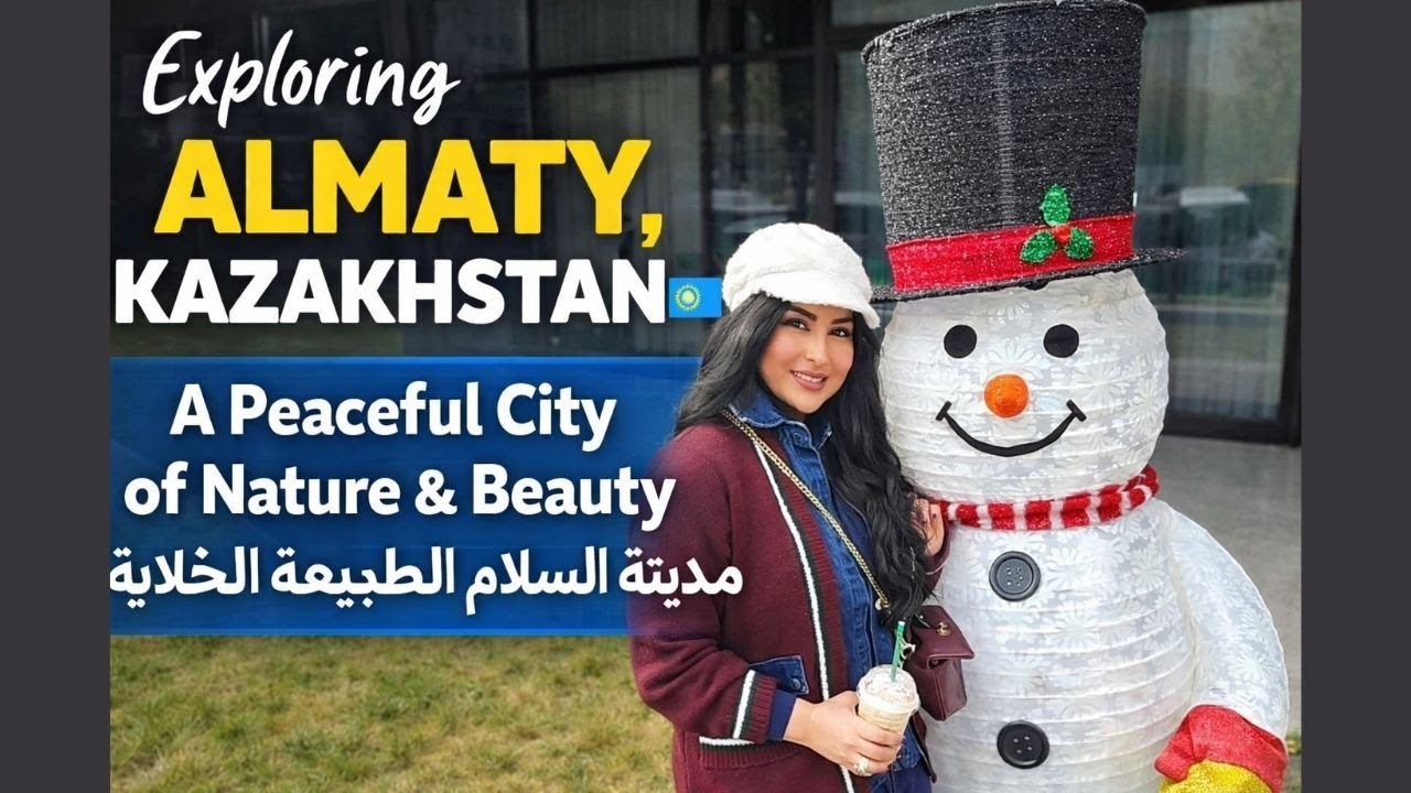 ألماطي كازاخستان 🇰🇿 | مدينة السلام والطبيعة الخلابة والناس الطيبين