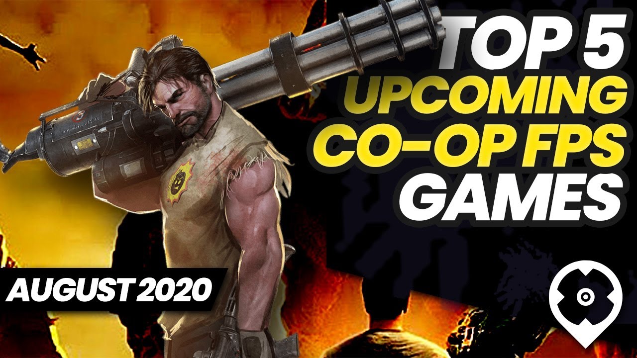Top 5 Best Upcoming Co-op FPS Games - August 2020 Selection