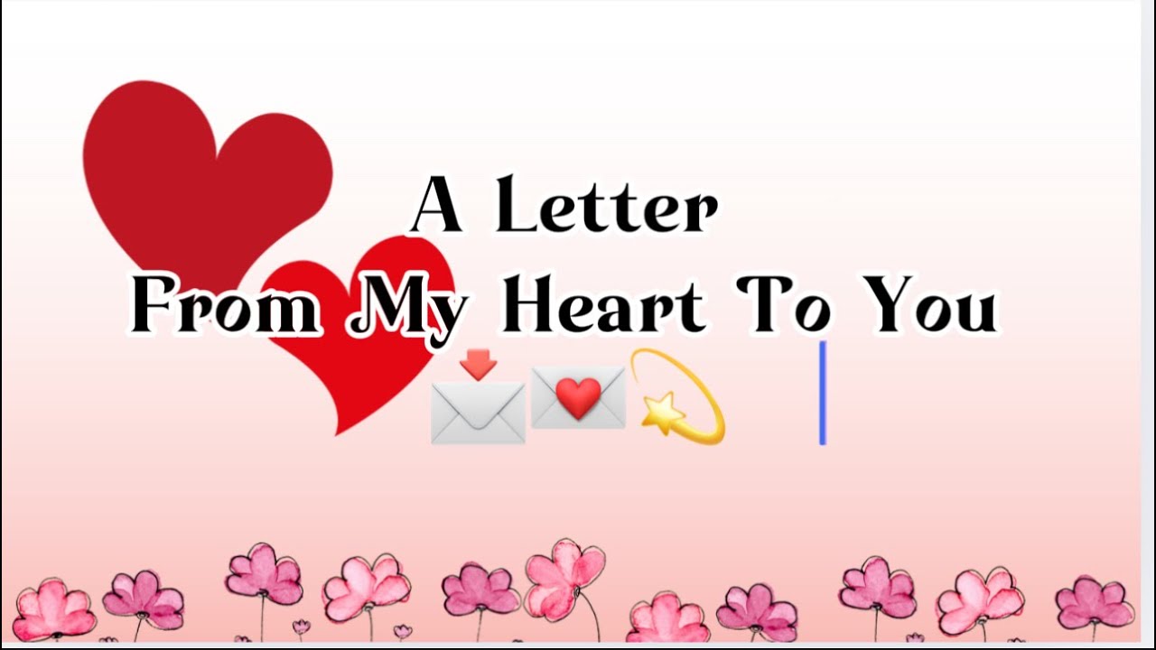 A Letter from My Heart to You 💝💝❤️
