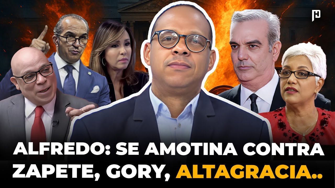 ALFREDO DE LA CRUZ SE AMOTINA CONTRA GORY MOYA, ZAPETE, MARIASELA, ALTAGRACIA SALAZAR Y ABINADER!😮🔥