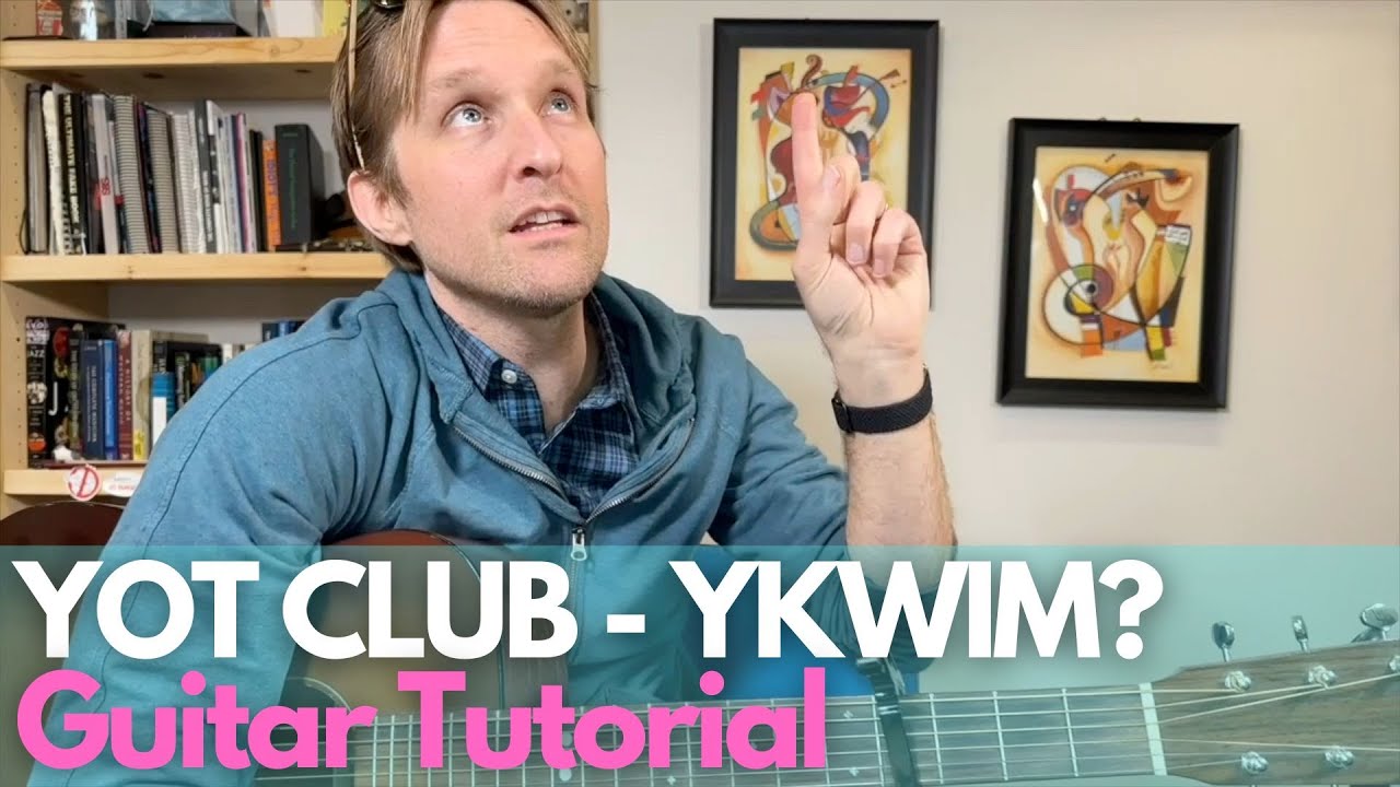YKWIM? от Yot Club Guitar Tutorial - Уроки игры на гитаре со Стюартом!