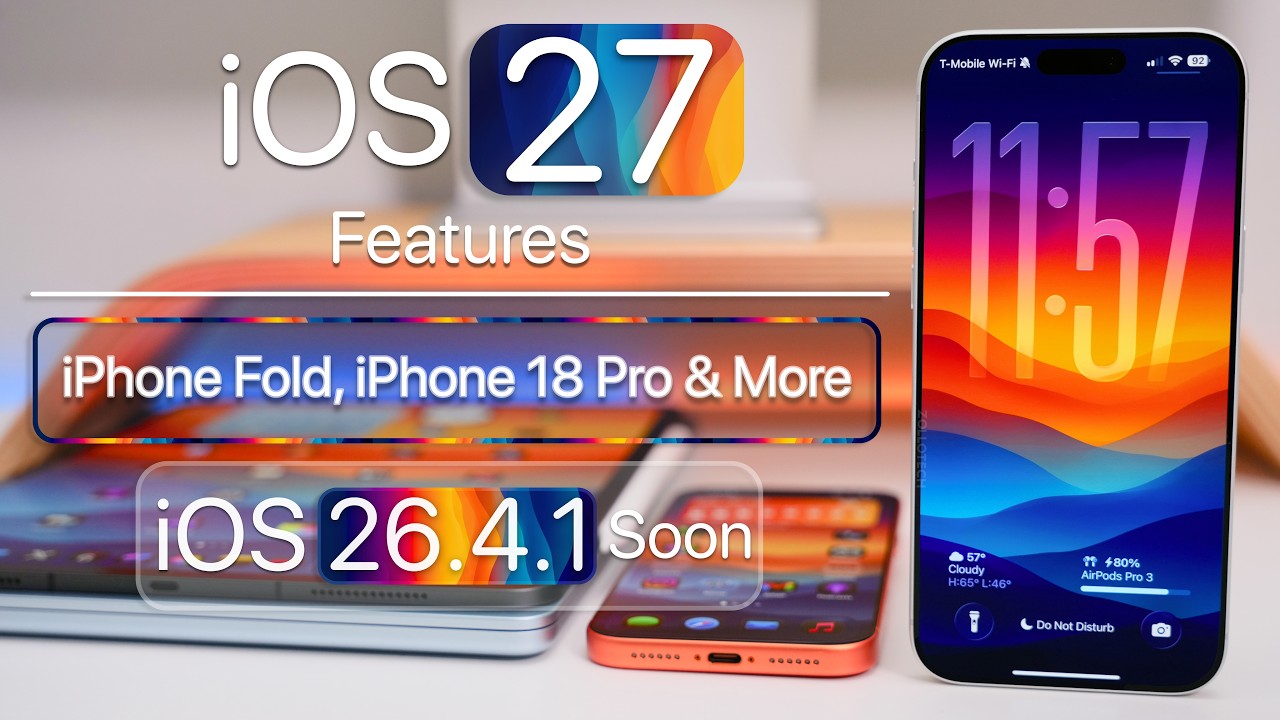 iOS 27 Features, iPhone Fold and iOS 26.4.1 Soon