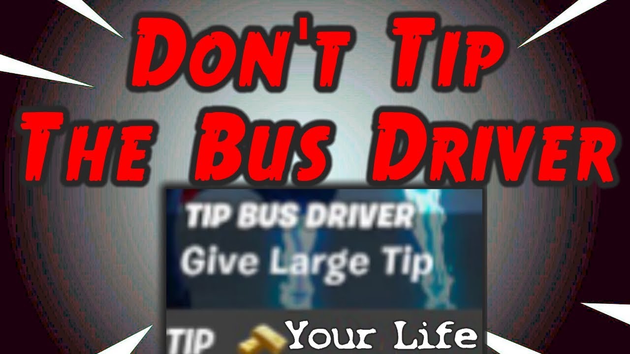 Don't Tip The Bus Driver