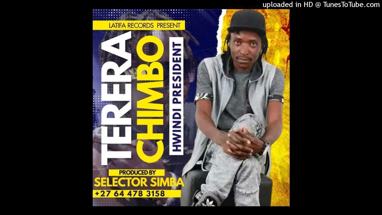 Hwindi President.......Terera Chimbo..........Pro By Selekta Simbah +27644783158 @ Latifa Records+27