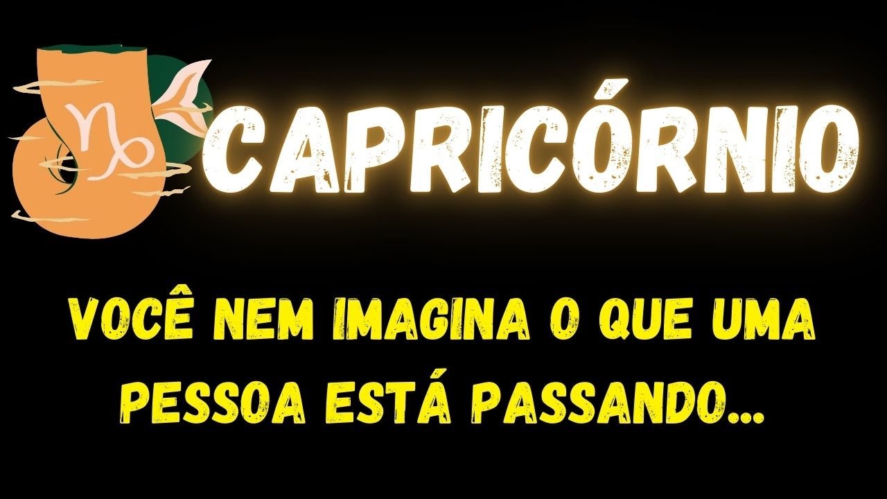 ♑️CAPRICÓRNIO😮VOCÊ NEM IMAGINA O QUE UMA PESSOA ESTÁ PASSANDO...