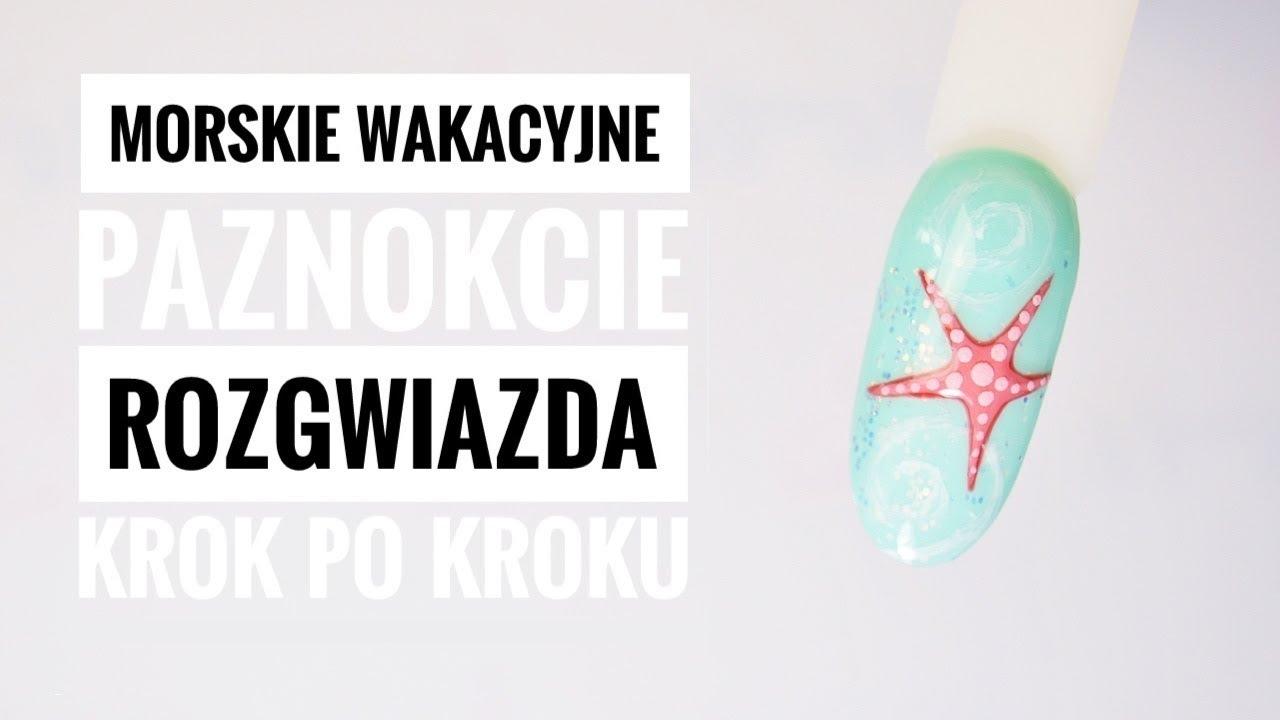 MORSKA ROZGWIAZDA ☀️ KROK PO KROKU ☀️ WAKACYJNE PAZNOKCIE