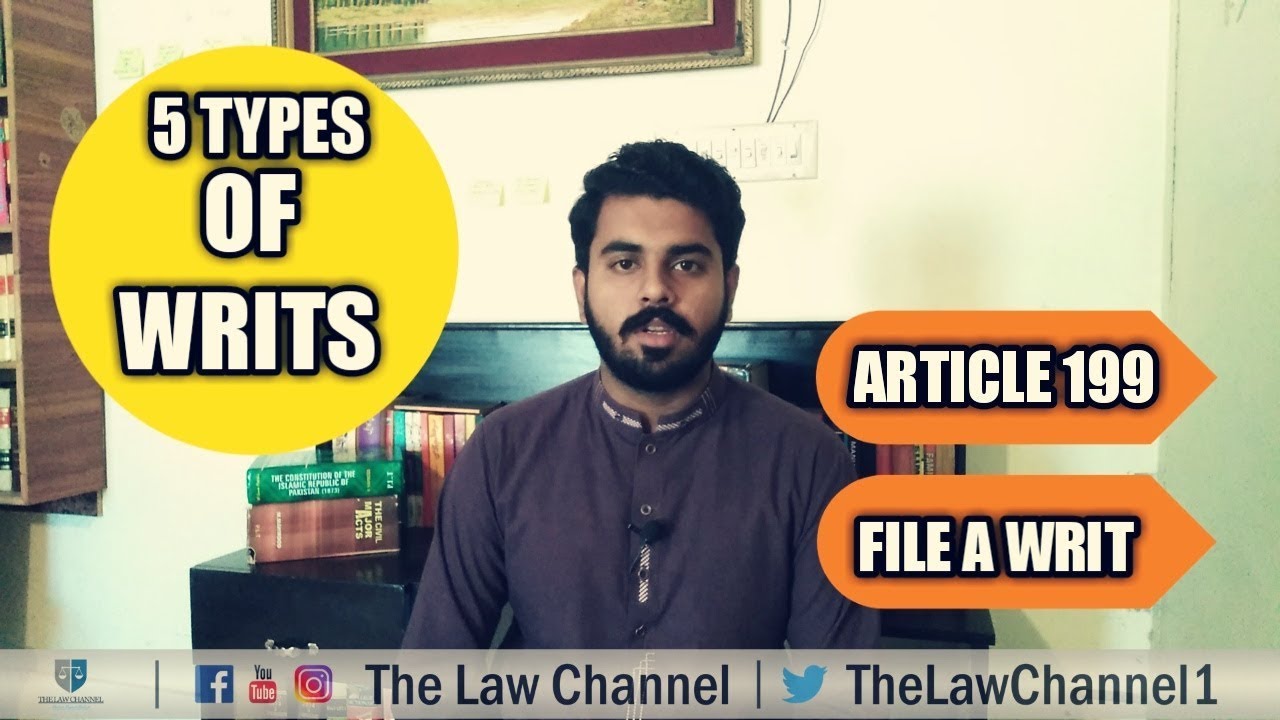 TYPES OF WRIT | ARTICLE 199 OF THE CONSTITUTION OF PAKISTAN 1973 | THE LAW CHANNEL
