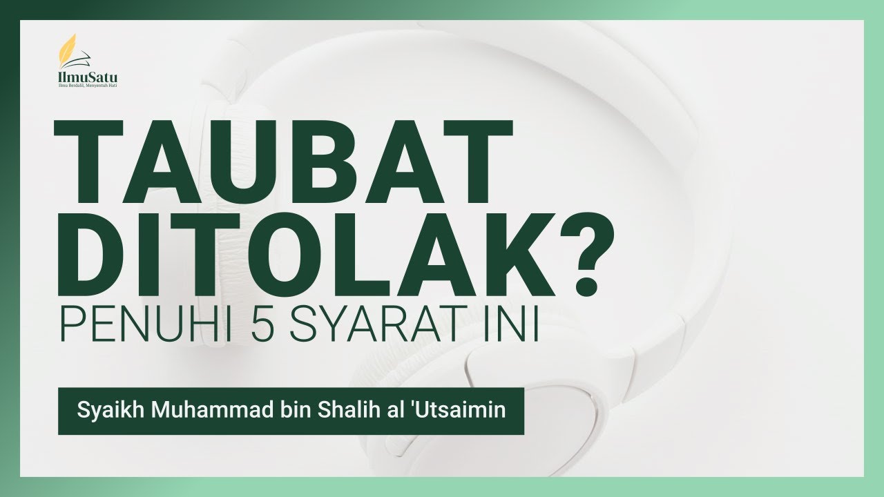 TAUBATMU BISA DITOLAK! Cek 5 Syarat Ini Sekarang | Syaikh al 'Utsaimin