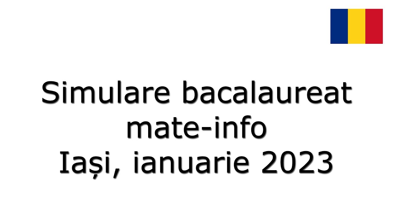 Simulare bacalaureat- 2023, mate-info, Iași ianuarie